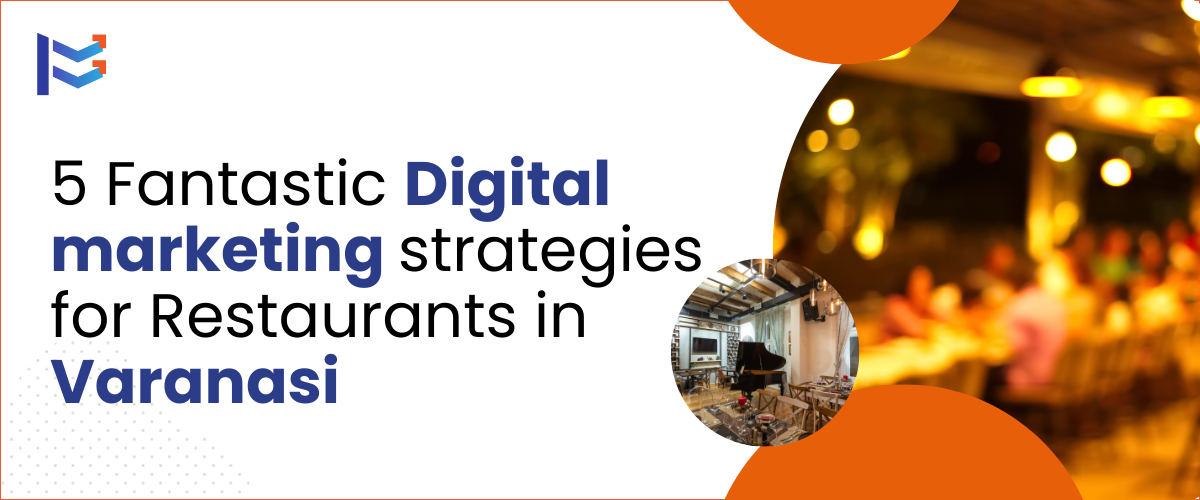 5 Fantastic Digital marketing strategies for restaurants in Varanasi ...