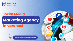 Social Media Marketing Agency in Varanasi
