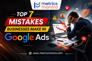 Mistakes Businesses Make in Google Ads