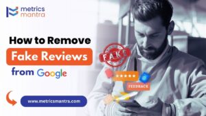 How to Remove Fake Reviews from Google